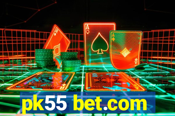 pk55 bet.com